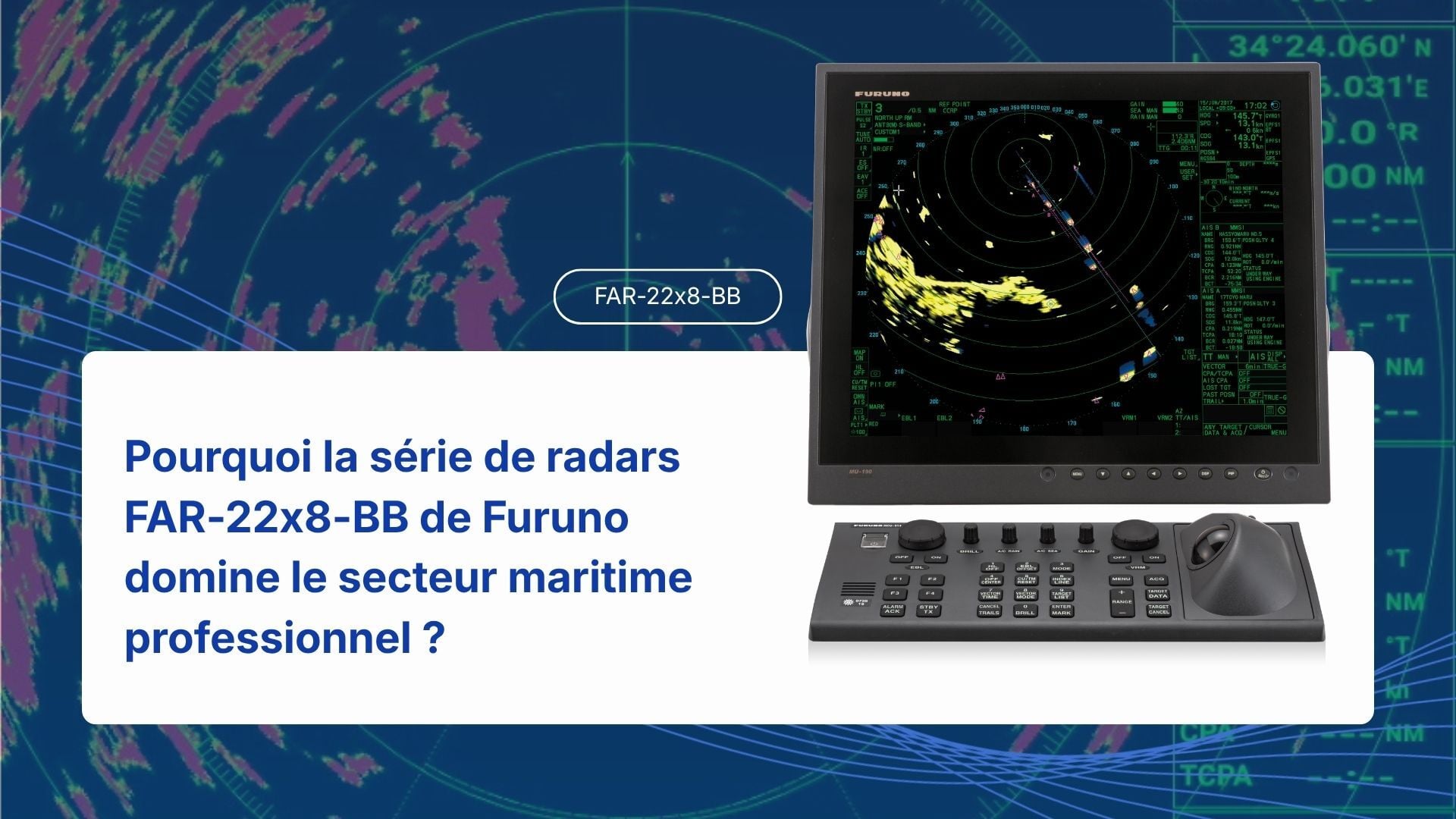 Définir la norme : Pourquoi la série de radars FAR-22x8-BB de Furuno est à la pointe de l'industrie maritime professionnelle