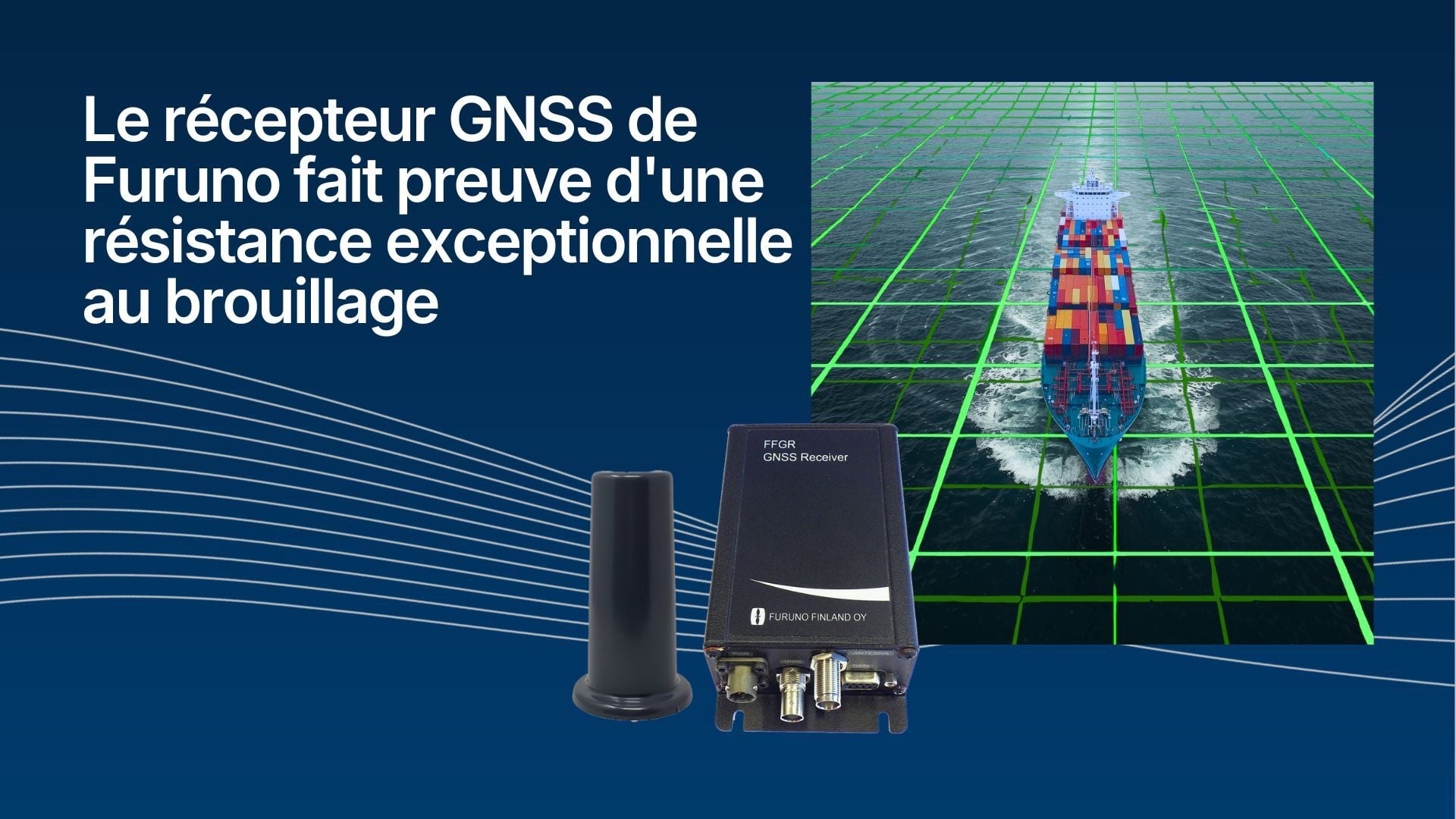 Le récepteur GNSS de Furuno démontre une résistance exceptionnelle au brouillage